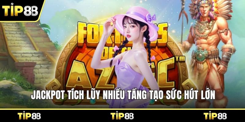 Jackpot tích lũy nhiều tầng tạo sức hút lớn