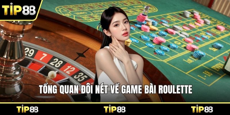 Tổng quan đôi nét về game bài Roulette